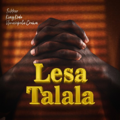 Lesa Talala ft. Umusepela Crown & King Kedo | Boomplay Music