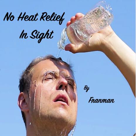 No Heat Relief In Sight | Boomplay Music