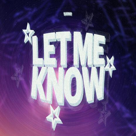 Let Me Know | Boomplay Music