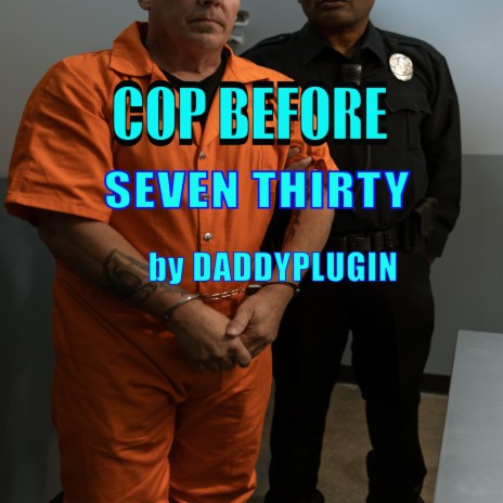 Cop Before Seven Thirty | Boomplay Music