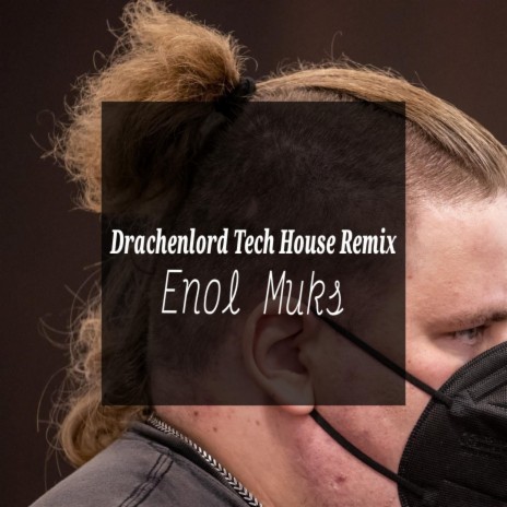 Download Enol Muks album songs: Drachenlord (Tech House Remix