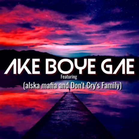 Ake Boye Gae | Boomplay Music