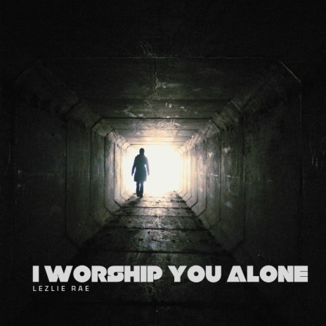 I Worship You Alone | Boomplay Music