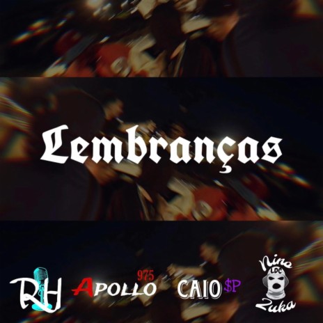 Lembranças ft. RH, Apollo975, Caio $P & NinouZuka | Boomplay Music