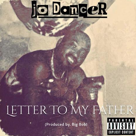 Letter To My Father ft. BigBob | Boomplay Music