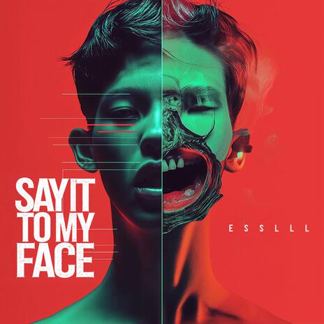 Say It To My Face | Boomplay Music