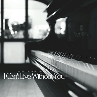 I Can't Live Without You