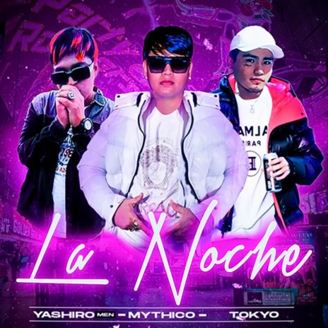 LA NOCHE ft. TOKYO & YASHIRO MEN | Boomplay Music