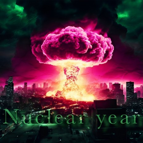 Nuclear Year | Boomplay Music