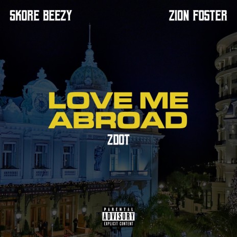 Love Me Abroad ft. Zion Foster & Zdot | Boomplay Music