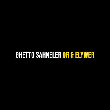 Ghetto Sahneler ft. Elywer | Boomplay Music