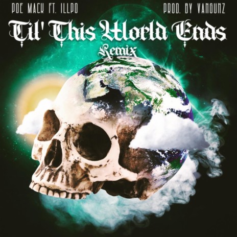 Till The World Ends (Remix) ft. Poe Mack & Illpo