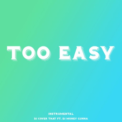 too easy ft. DJ Money Gunna | Boomplay Music