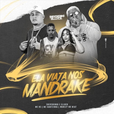 Ela Viaja nos Mandrake ft. MC Hs, MC Gabyzinha & Marley no Beat | Boomplay Music