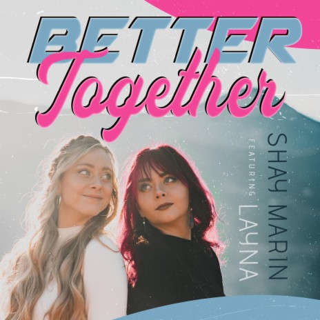 Better Together ft. Layna | Boomplay Music