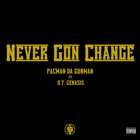 Never Gon Change ft. O.T. Genasis