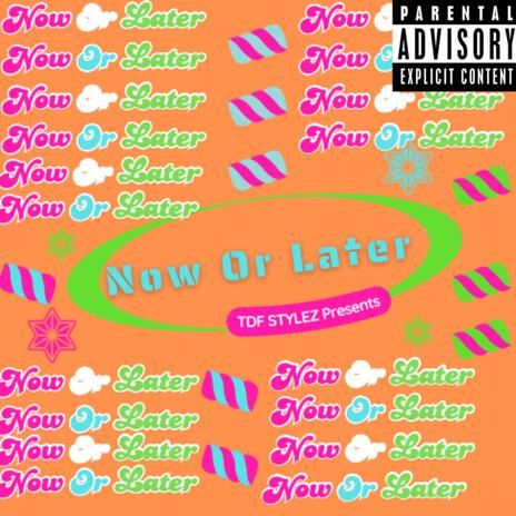 Now Or Later | Boomplay Music