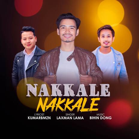 Nakkale Nakkale ft. Laxman Lama | Boomplay Music