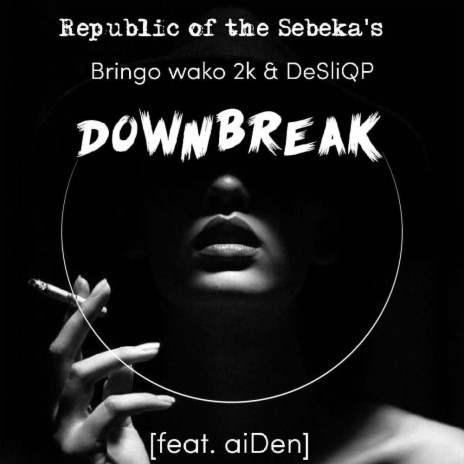 Bringo wako 2k & DeSliQP (Downbreak) ft. aiDen | Boomplay Music