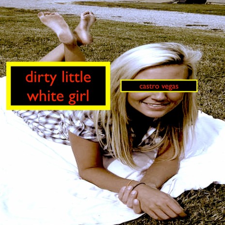 Dirty Little White Girl