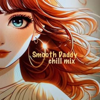 Smooth Daddy (Chill Mix)