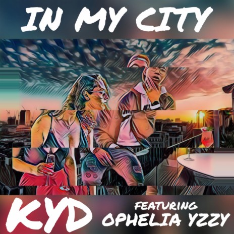 In My City ft. Ophelia Yzzy | Boomplay Music
