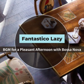 Bgm for a Pleasant Afternoon with Bossa Nova