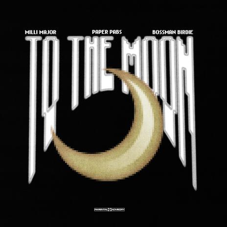 To The Moon ft. Paper Pabs & Bossman Birdie | Boomplay Music