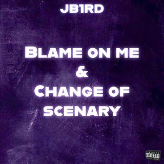 Blame On Me / Change of Scenary