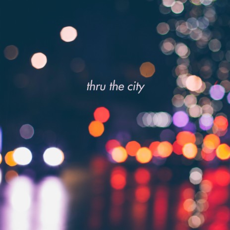 thru the city | Boomplay Music