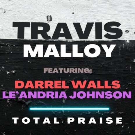 Total Praise ft. Darrel Walls & Le'Andria Johnson | Boomplay Music