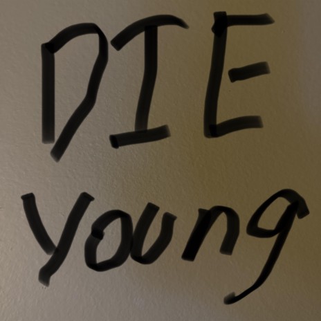 Die Young | Boomplay Music