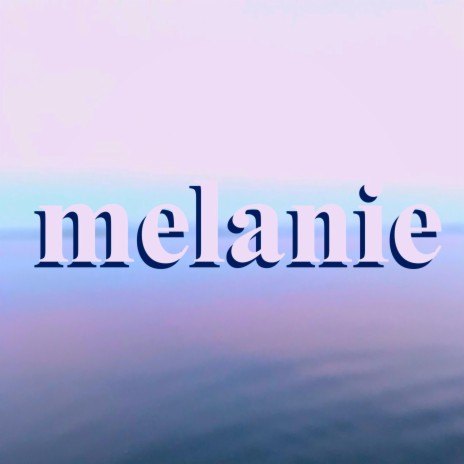 melanie | Boomplay Music