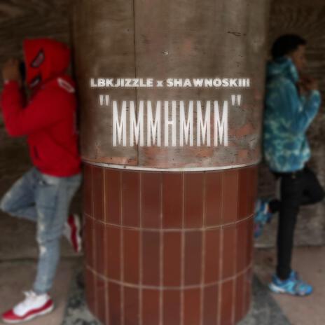 MMMHMMM ft. SHAWNOSKIII | Boomplay Music