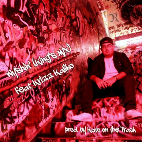 Wyshin' (King's Mix) ft. Krizz Kaliko | Boomplay Music