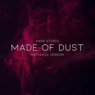 Made Of Dust (In4TheKill Version)