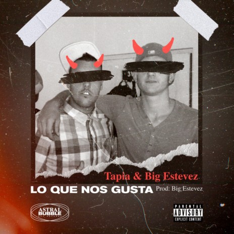 LO QUE NOS GUSTA ft. BIG ESTEVEZ & TAPIA