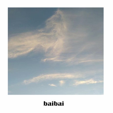 Baibai | Boomplay Music