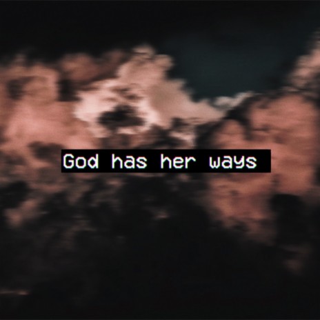 God Has Her Ways | Boomplay Music