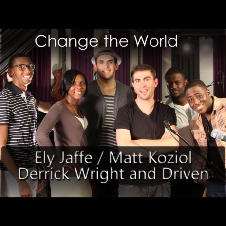 Change the World ft. Matt Koziol, Derrick Wright & Driven | Boomplay Music