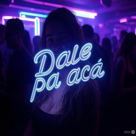 Dale pa acá | Boomplay Music