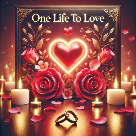 One Life To Love | Boomplay Music