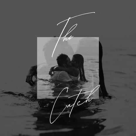 The Catch. | Boomplay Music