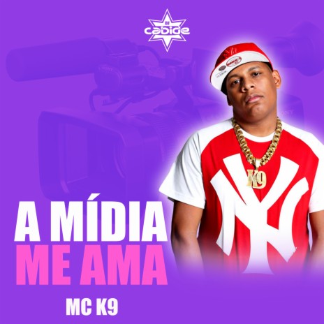 A Mídia Me Ama ft. MC K9 | Boomplay Music