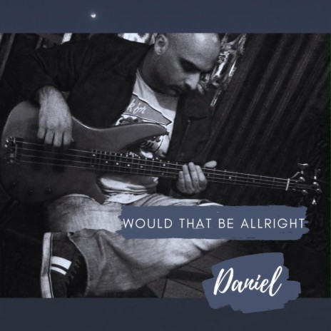 Would That Be Alright | Boomplay Music