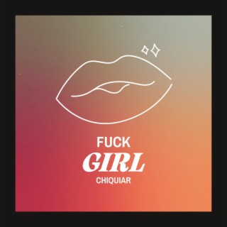 Fuckgirl lyrics | Boomplay Music