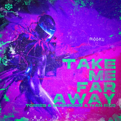 Take me far away ft. Mushroom & Ivan Rico | Boomplay Music