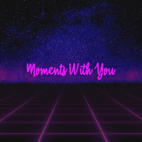 Moments With You | Boomplay Music