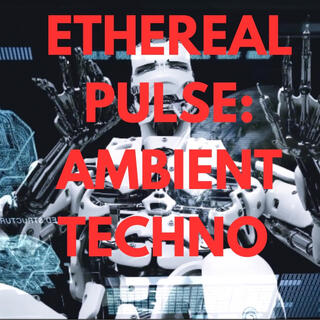 Ethereal Pulse: Ambient Techno