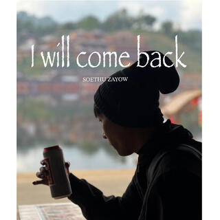 I will come back